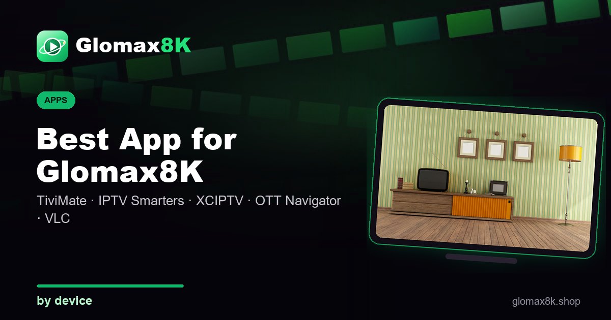 Best app for Glomax8K card comparing TiviMate and IPTV Smarters on a TV