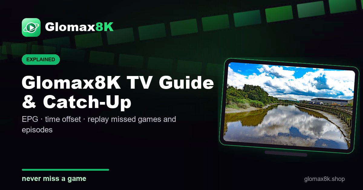 Glomax8K EPG TV guide and catch-up explained card