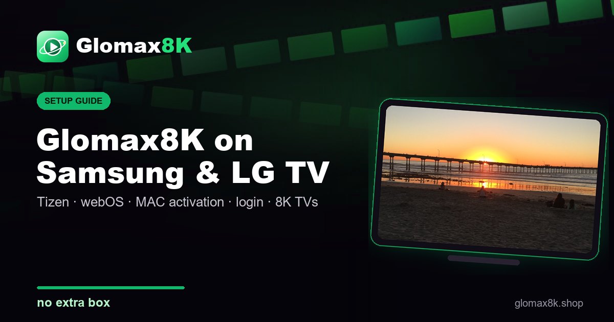 Glomax8K on Samsung and LG Smart TV setup guide card with a TV showing the channel list